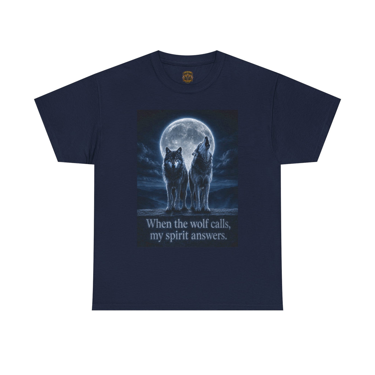 Wolf Moon T‑Shirt — "When the wolf calls, my spirit answers" Graphic Tee
