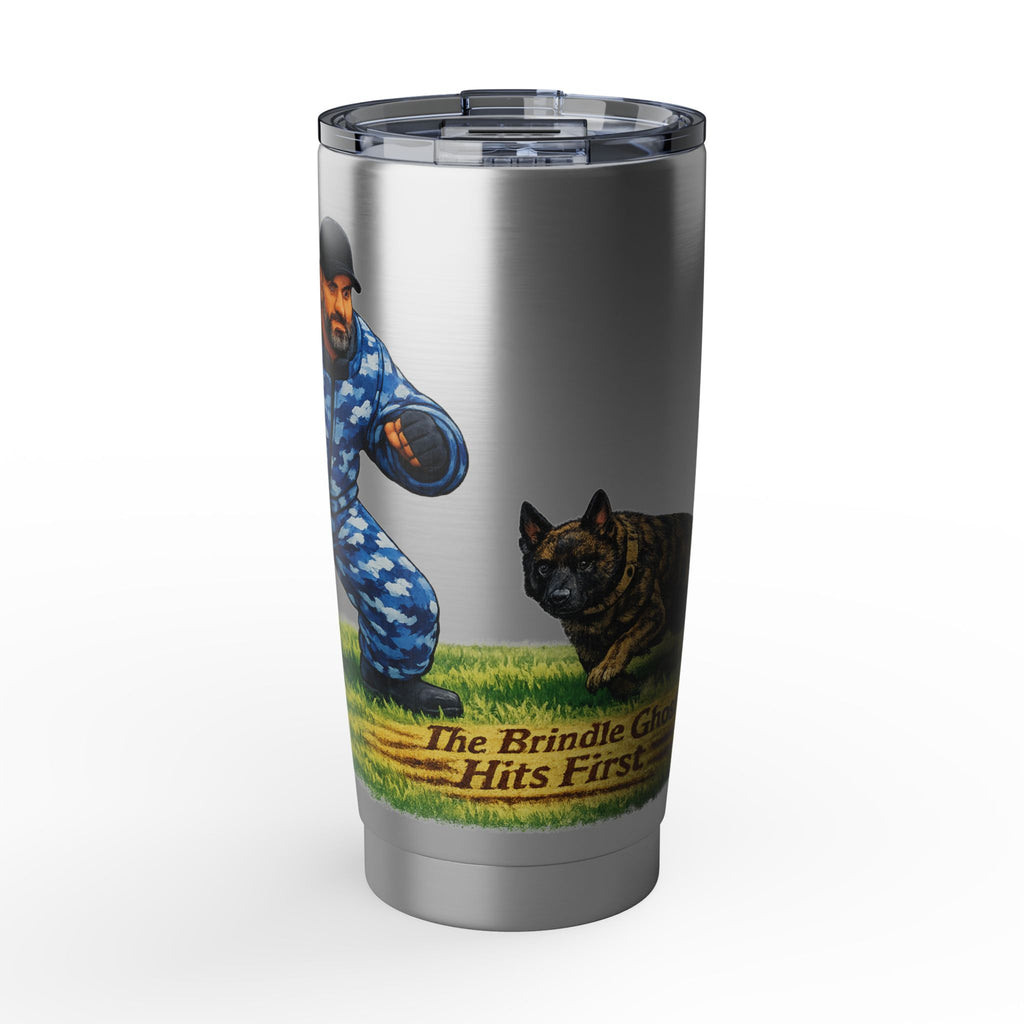 20oz Tumbler — "The Brindle Goes First" K9 Handler Travel Mug