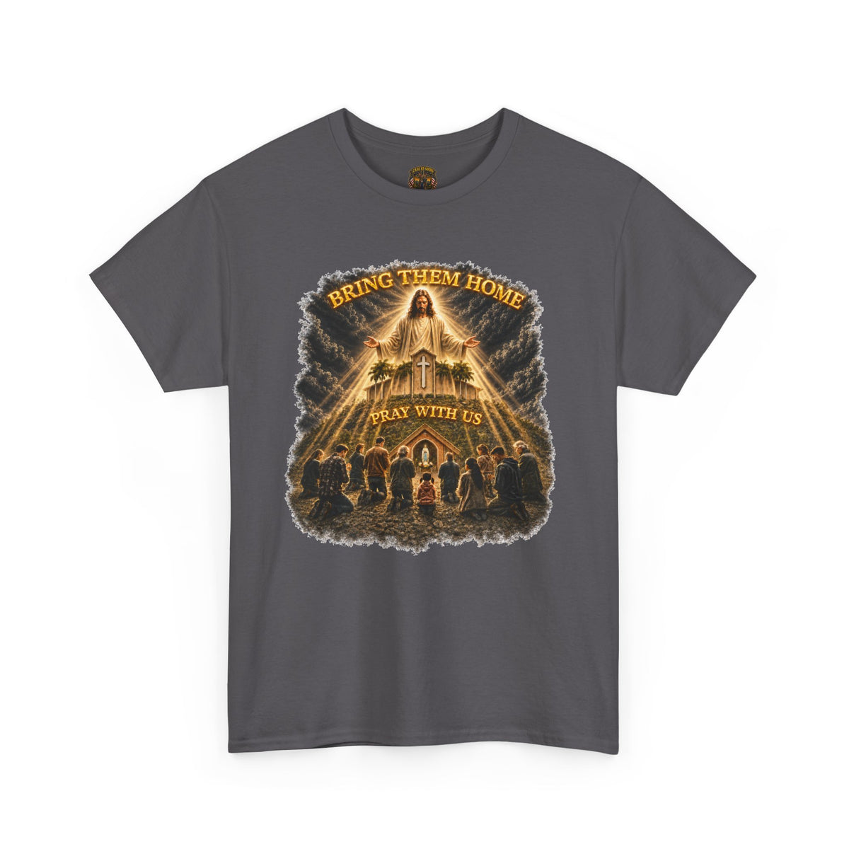 Bring Them Home T-Shirt — Prayer With Us Religious Graphic Tee