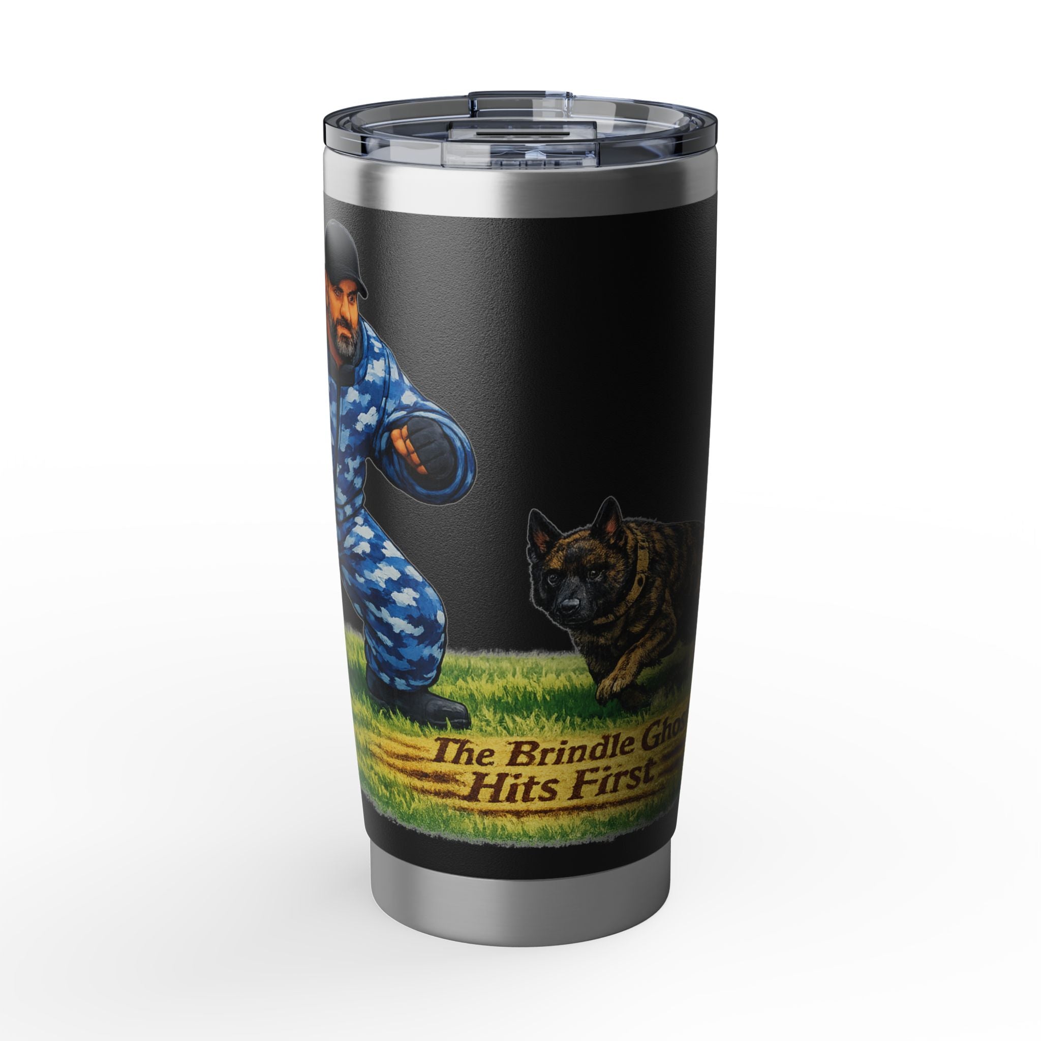 20oz Tumbler — "The Brindle Goes First" K9 Handler Travel Mug