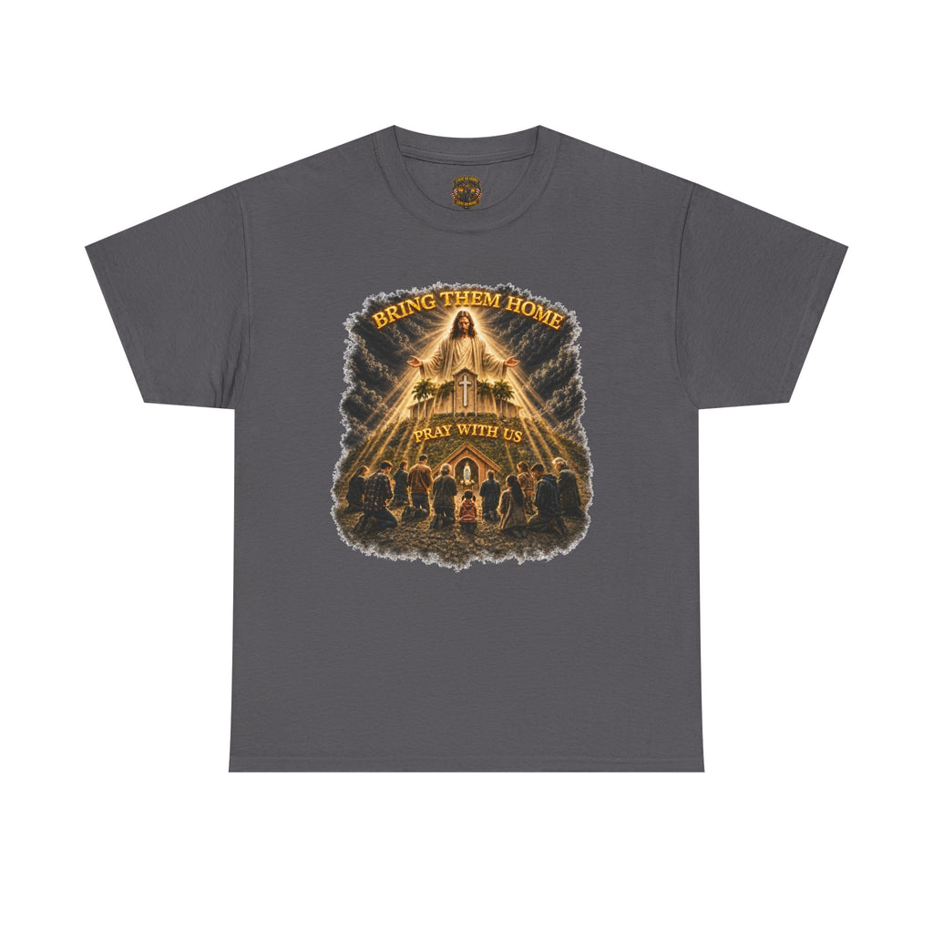 Bring Them Home T-Shirt — Prayer With Us Religious Graphic Tee