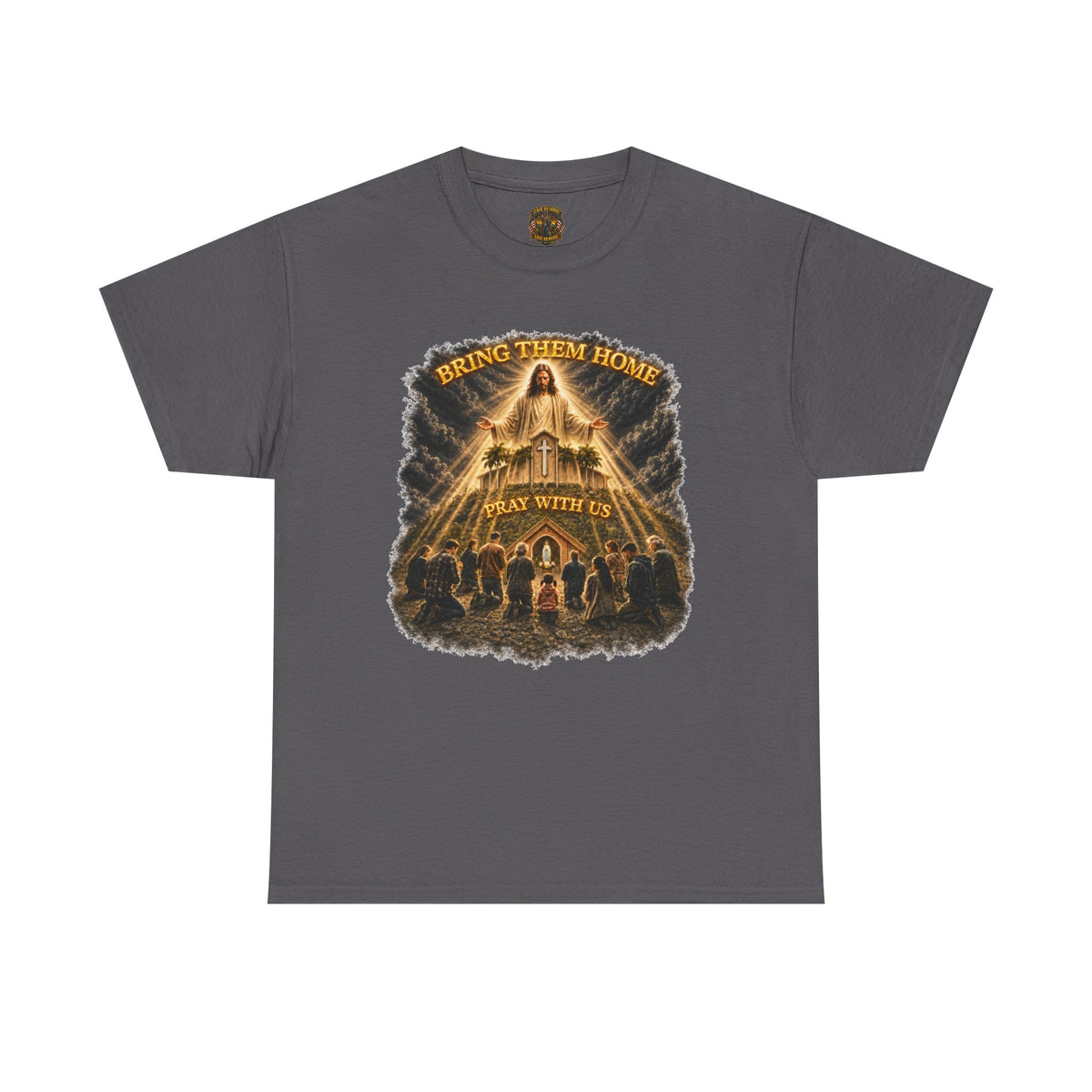 Bring Them Home T-Shirt — Prayer With Us Religious Graphic Tee